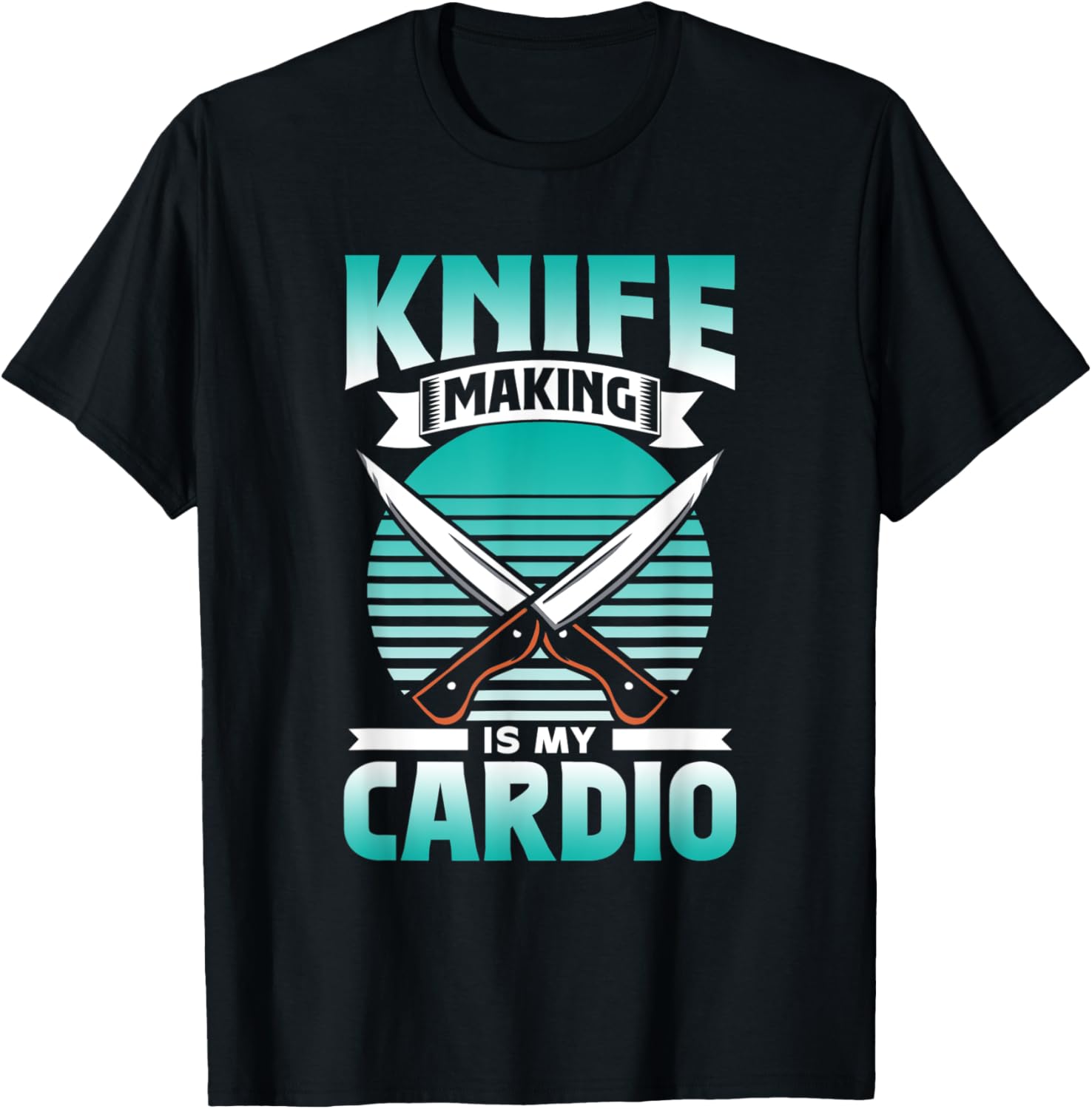 Knife Making Is My Cardio Maker Knives Hobby Lover