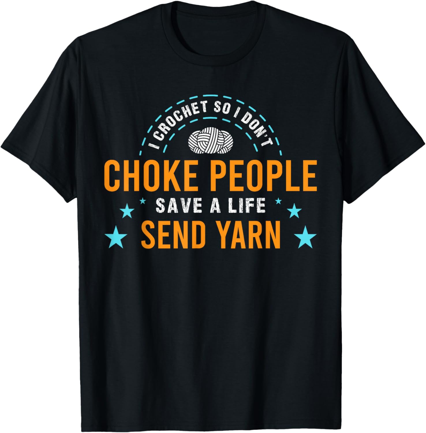 I Crochet So I Don't Choke People Save A Life Send Yarn Top