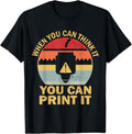 When You Can Think It I Can Print It 3D Printer 3D