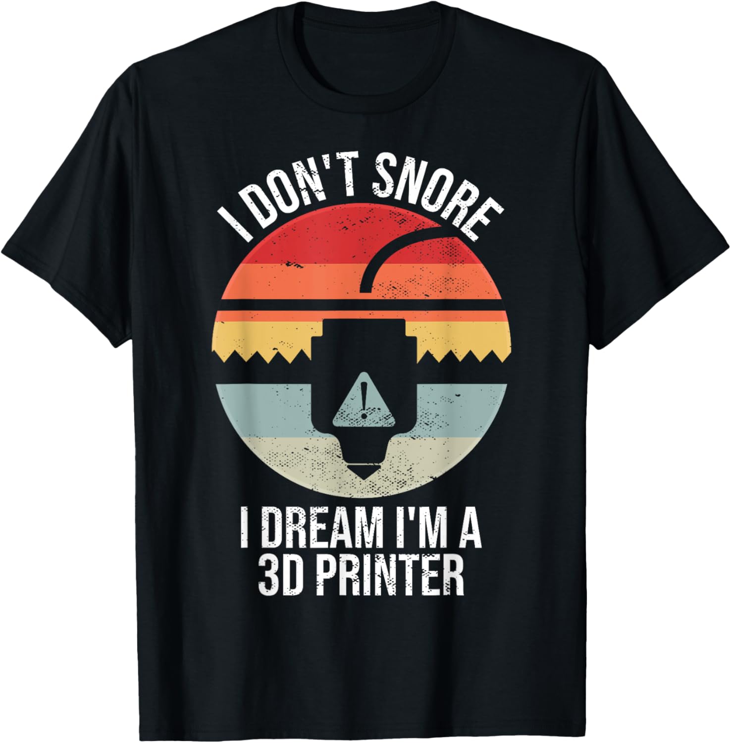 I Dont Snore I Dream Im A 3D Printer 3D Printing