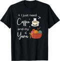 Funny Crochet Knitting I Just Need Coffee and My Yarn