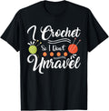 I Crochet So I Don't Unravel For Crocheting Lover Yarn