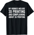My Hobbies Include 3D Printing Funny 3D Printer