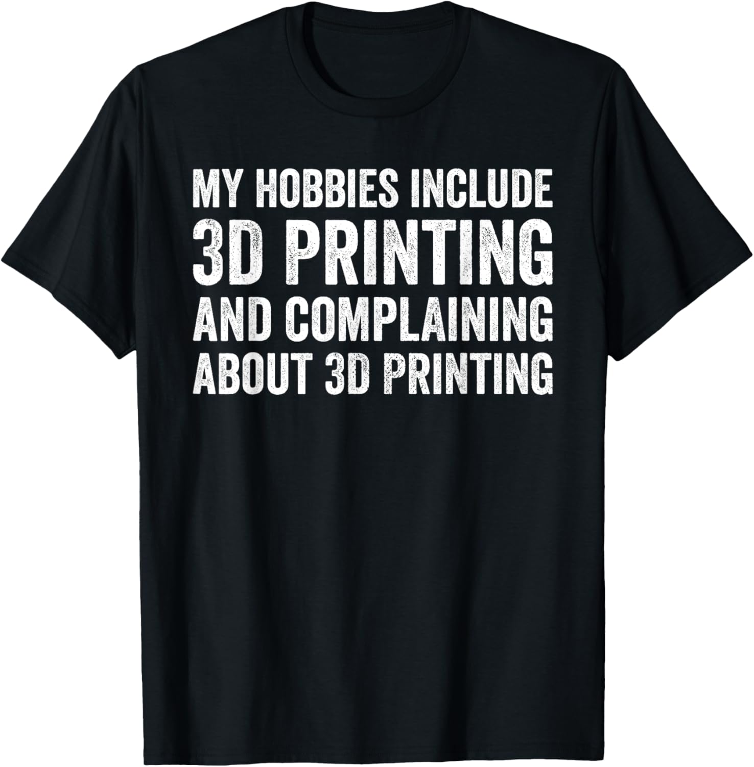 My Hobbies Include 3D Printing Funny 3D Printer