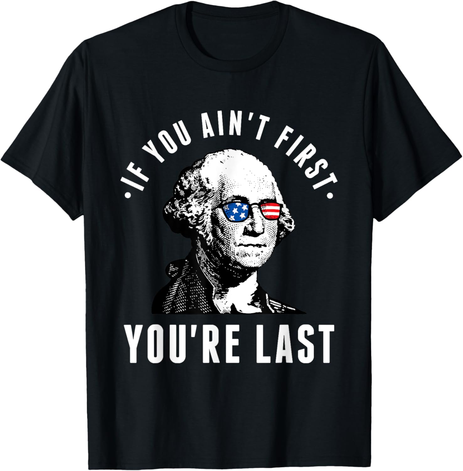 If You Aint First Youre Last Independence Day 4Th Of July