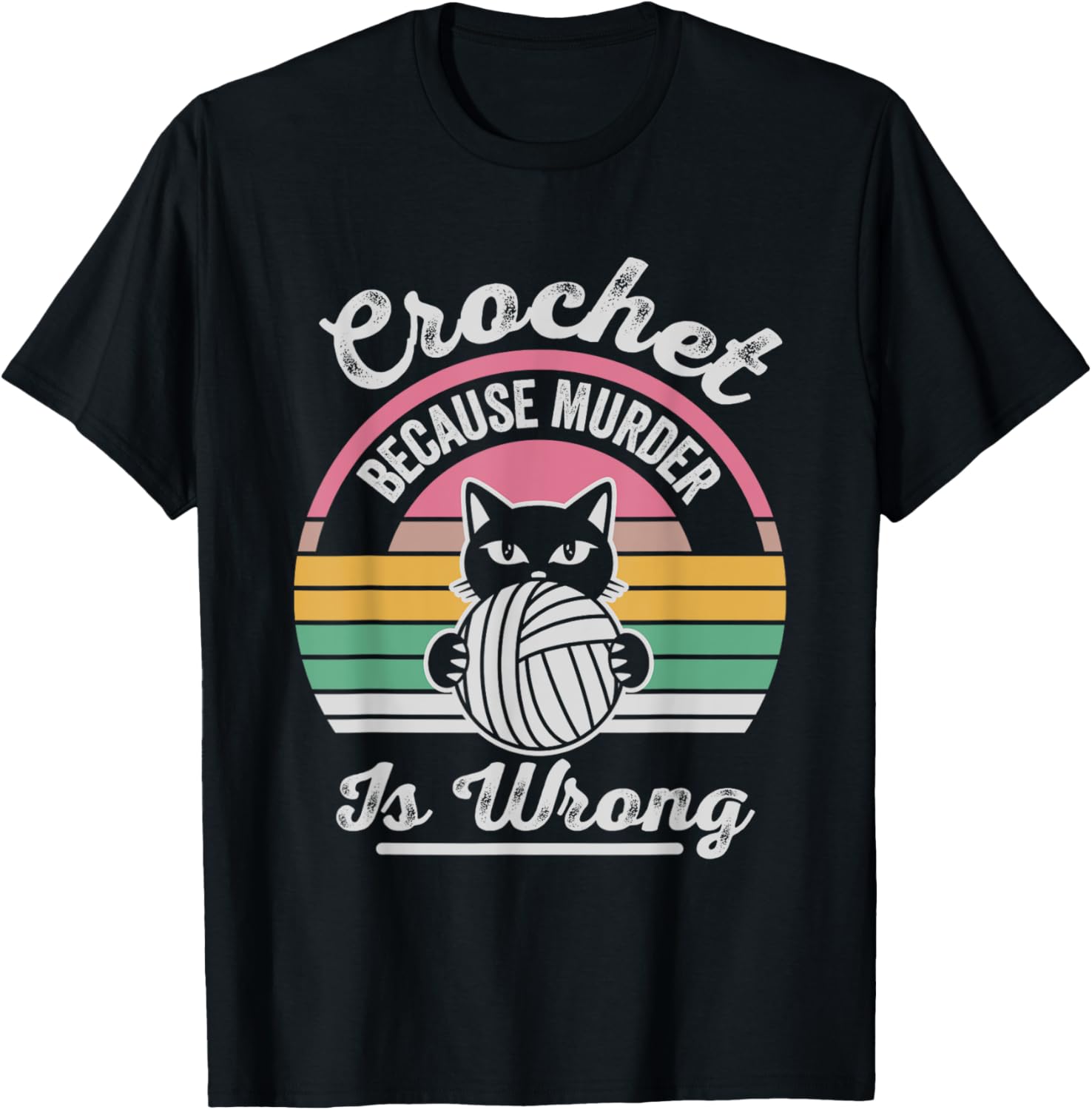 Crochet Because Murder Is Wrong Cat Yarn Humor