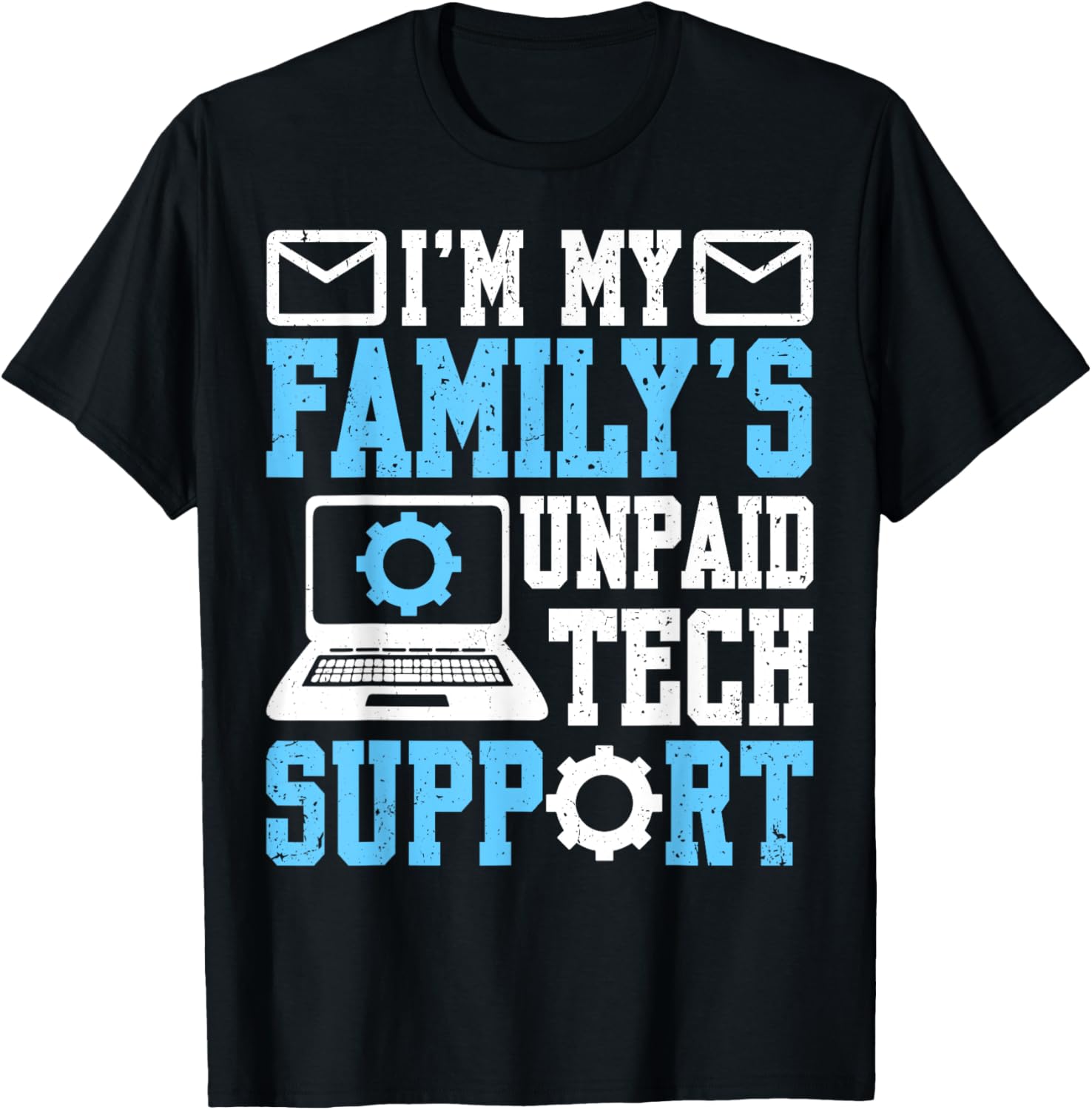 Funny Im My Familys Unpaid Tech Support Humor Engineer