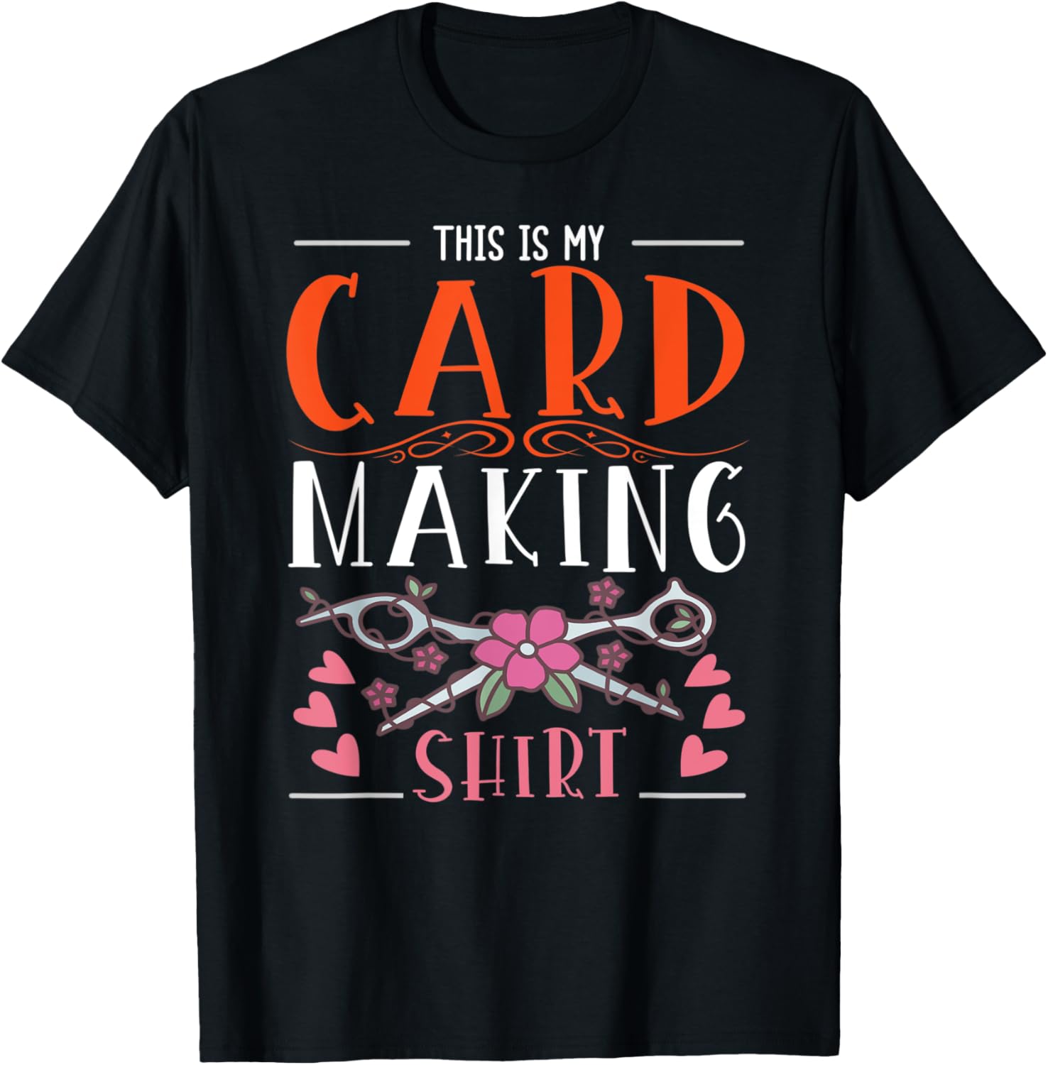This Is My Card Making Shirt Design For Card Makers