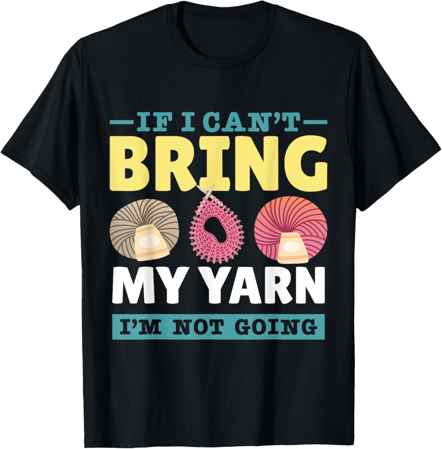 Yarn Collection IF I CAN'T BRING MY YARN Funny Yarn Hoarder
