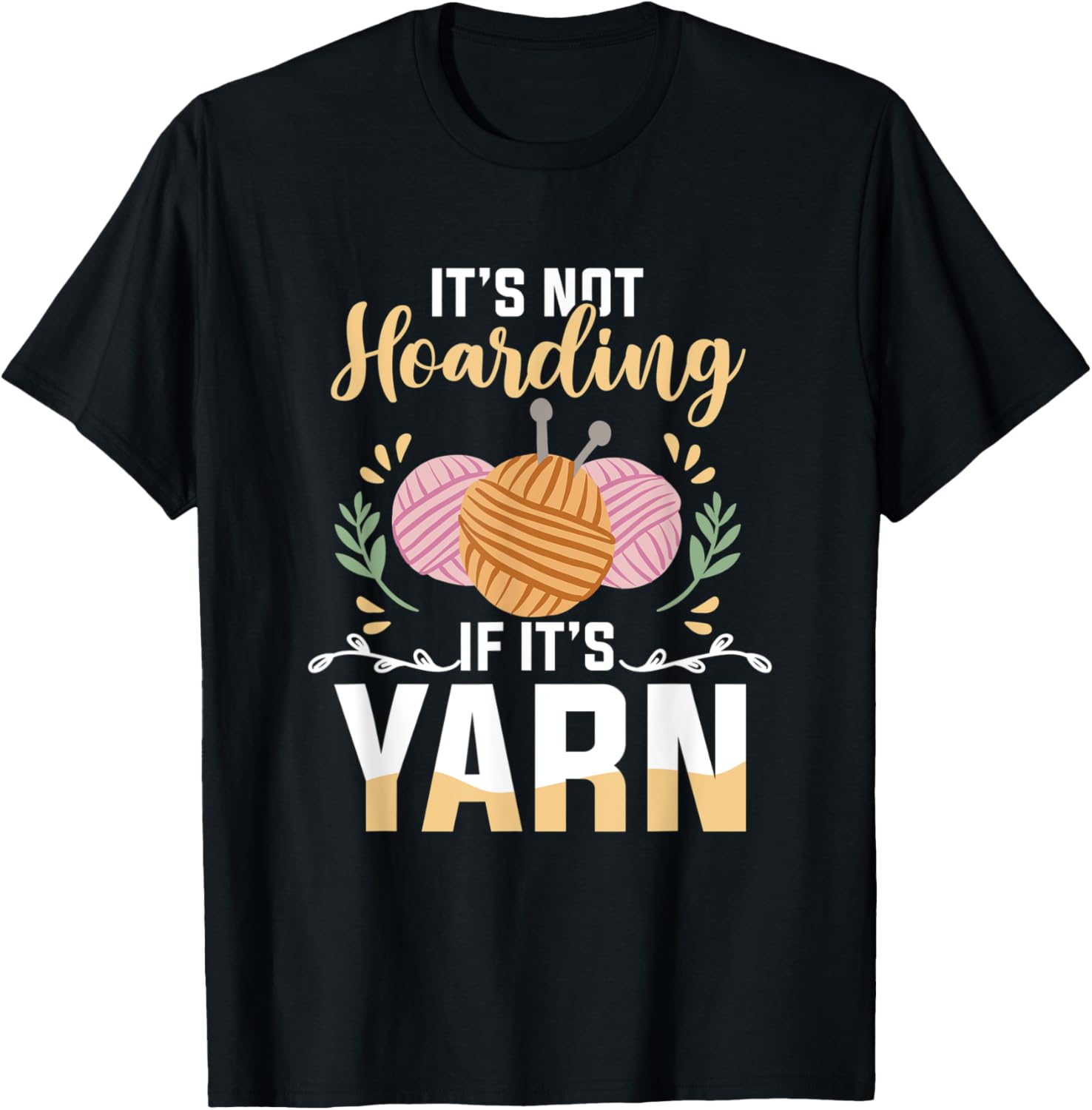 Knitting Yarn Knittwear - It's not hoarding if it's yarn