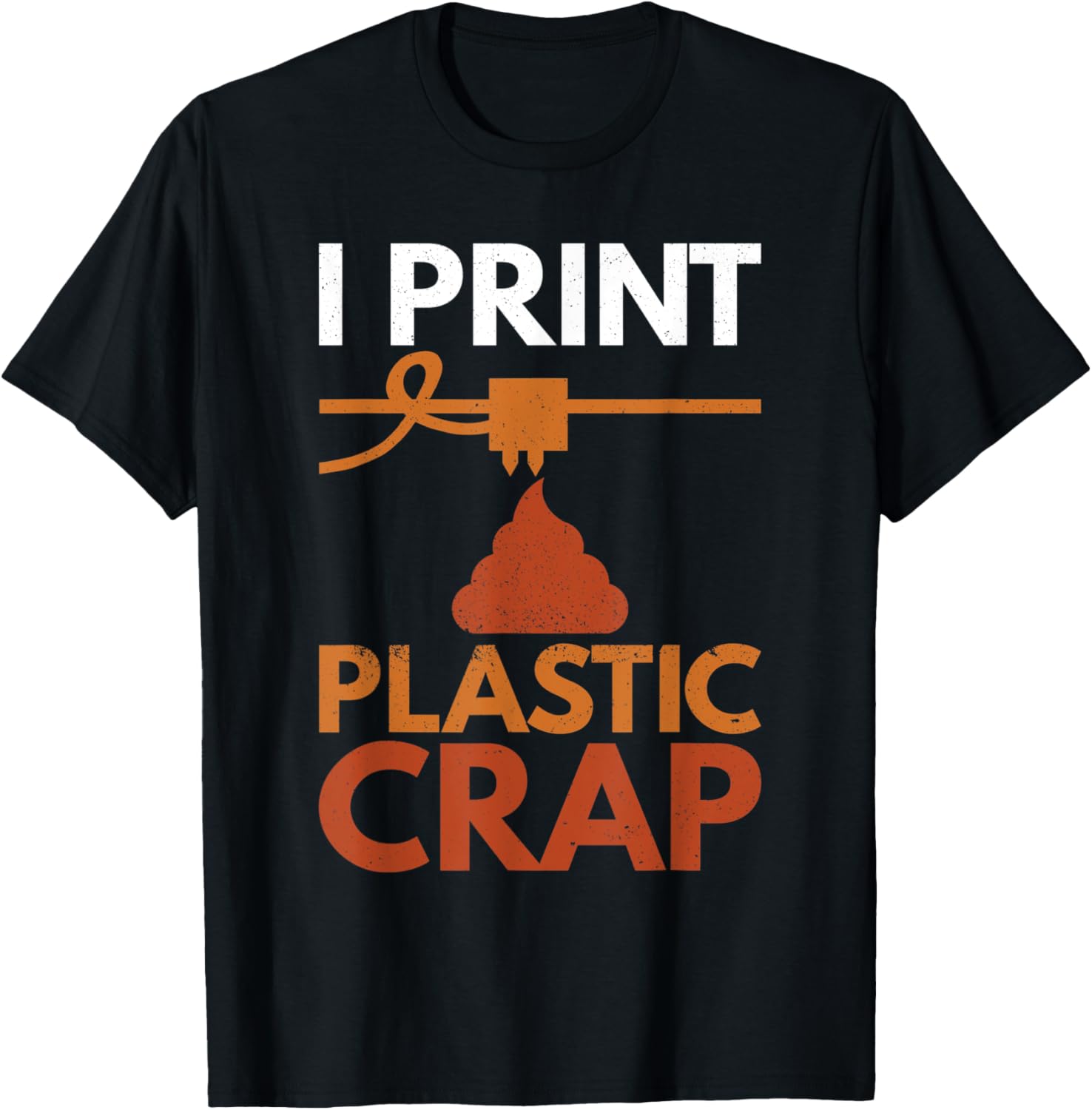 I Print Crap Funny 3D Printing Vintage Retro