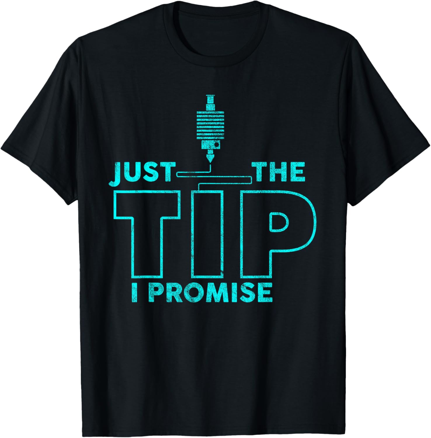 Just Tip I Promise Funny 3D Printer Nozzle Joke