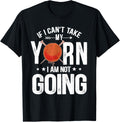 If I Can't Take My Yarn I Am Not Going Crochet Crocheter