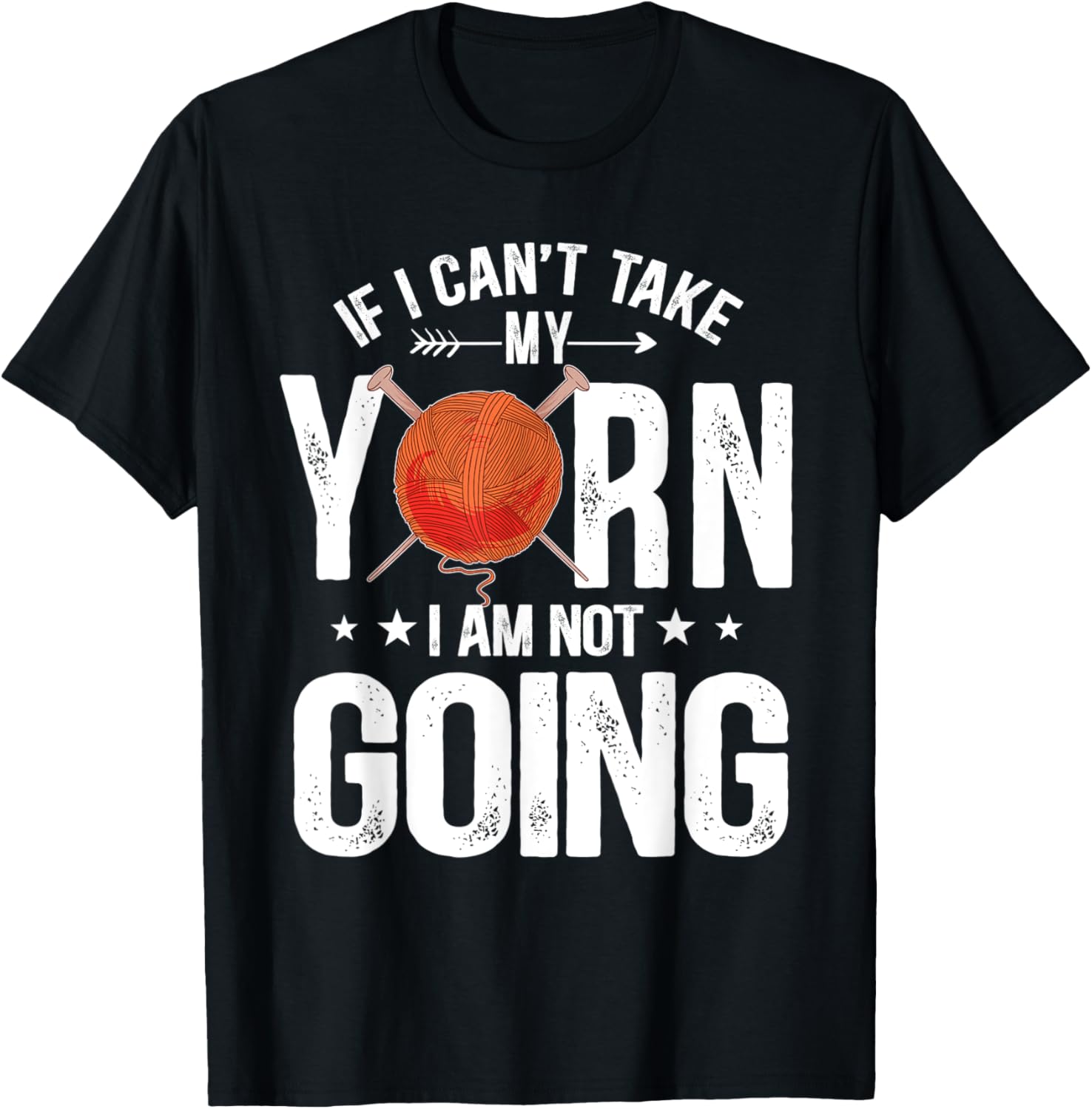 If I Can't Take My Yarn I Am Not Going Crochet Crocheter
