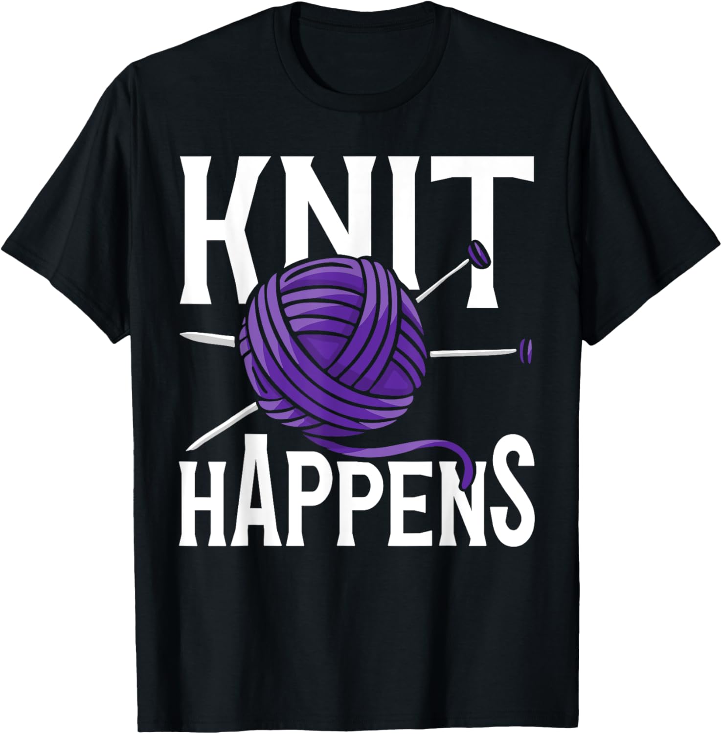 Knit Happens Funny Yarn Crocheting Humor Knit Lover