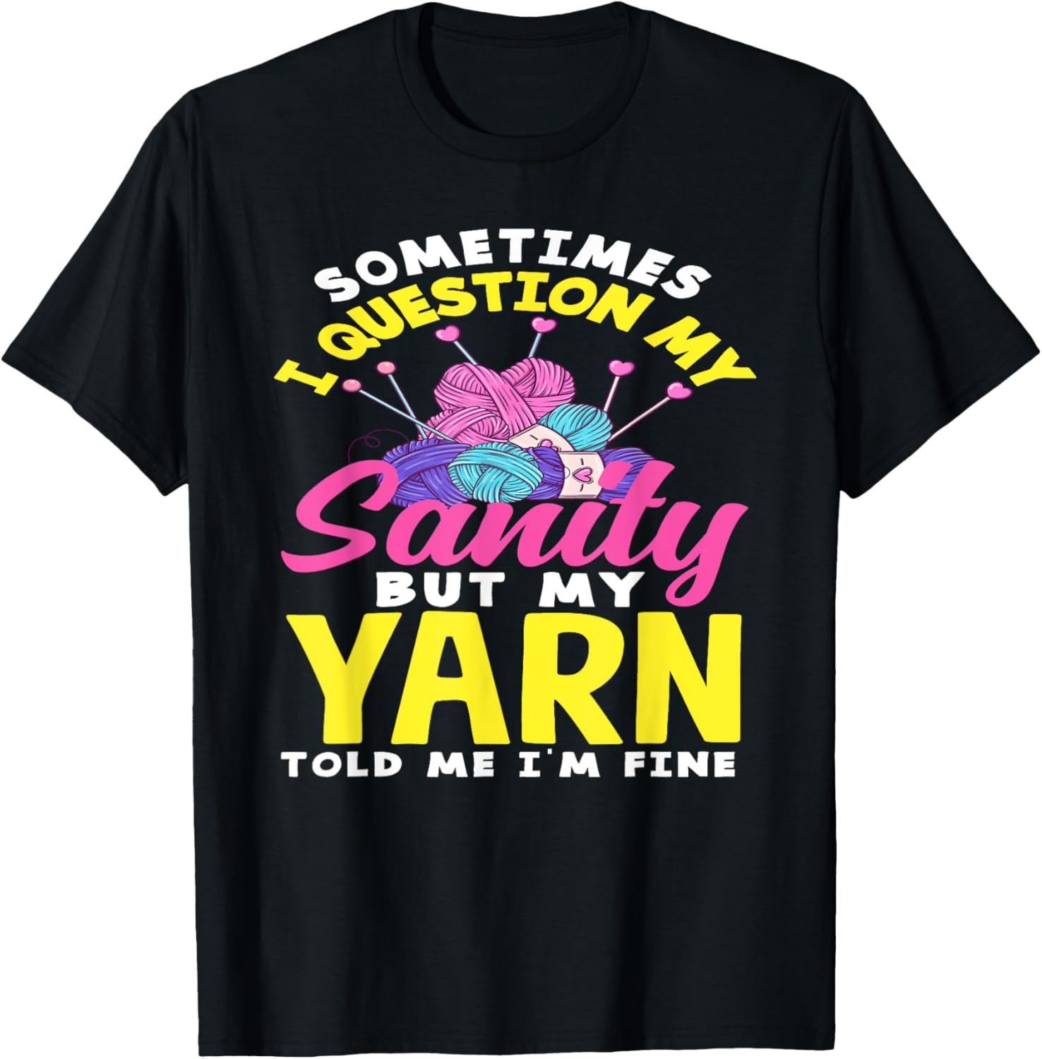 Knitting Question My Sanity But My Yarn Told Me I'm Fine