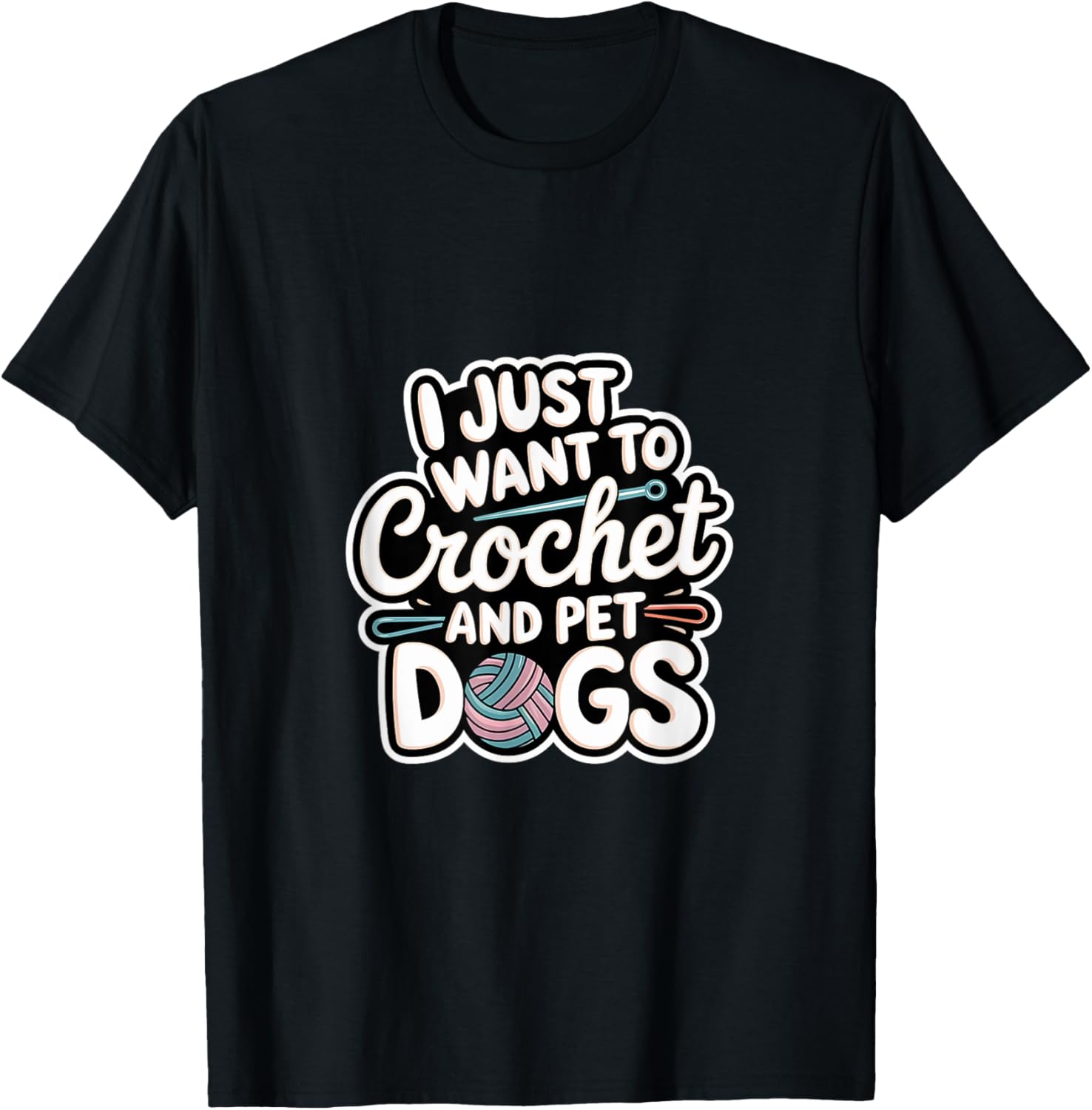 I Just Want To Crochet And Pet Dogs Crocheter Yarn -----