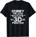 3D Print Sorry Im Late Had To Watch My 3D Printer Grunge