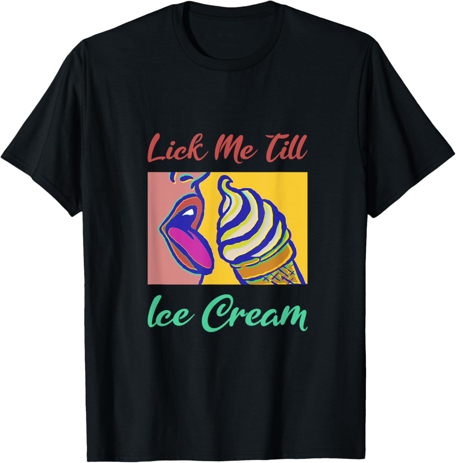 Lick Me Till Ice Cream Men Women