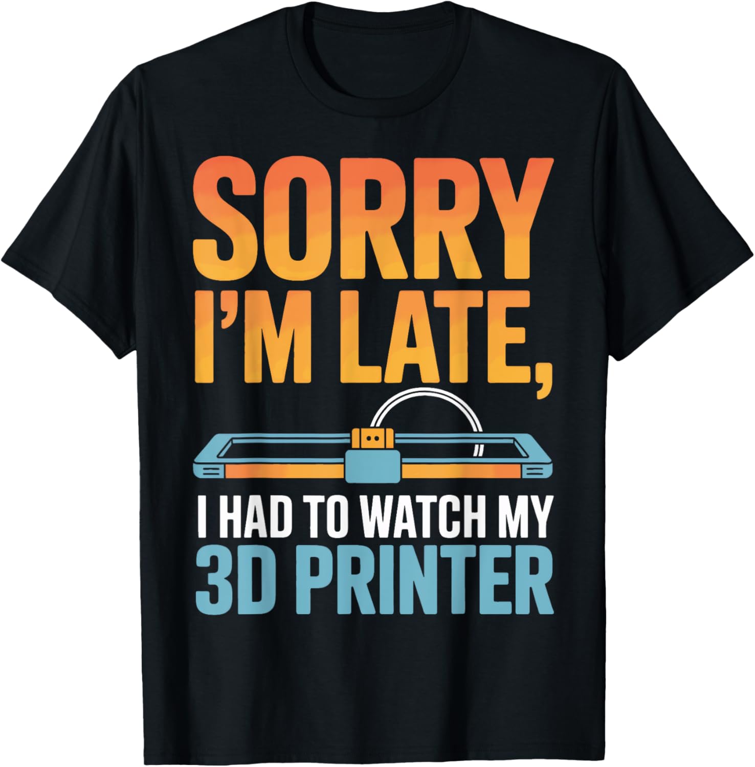 Sorry Im Late I Had To Watch My 3D Printer Inventor Maker