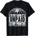 Im My Familys Unpaid Stuff Printer 3D Printing Funny