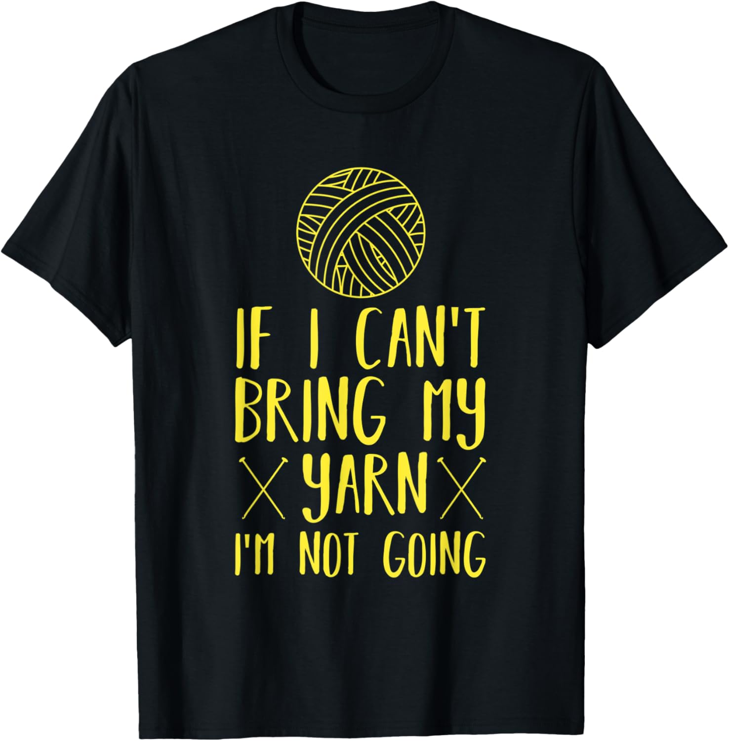 Funny If I Can't Bring My Yarn Knitting