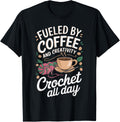 Fueled By Coffee And Creativity Crochet All Day Yarn Fun