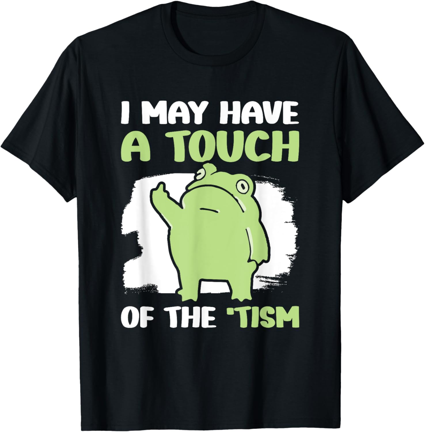 I May Have A Touch Of The Tism
