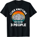 Knitter I Like Knitting And Maybe 3 People Yarn Crochet Knit