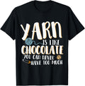 Yarn is Like Chocolate you can never have too much Knitting