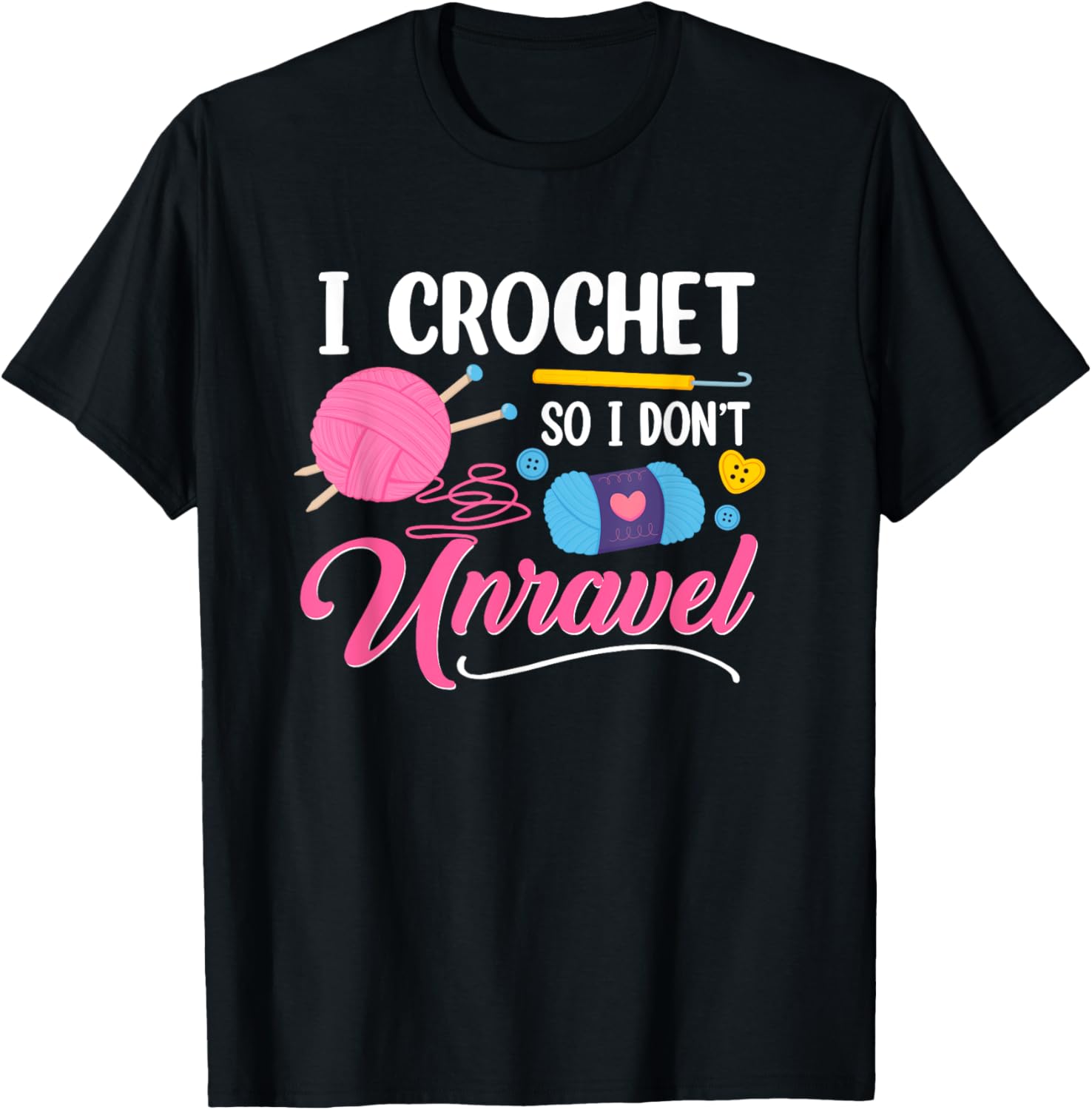 I Crochet So I Don't Unravel Crochet Crocheting Yarn