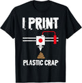 I Print Plastic Crap Cool 3D Printing 3D Print Lovers