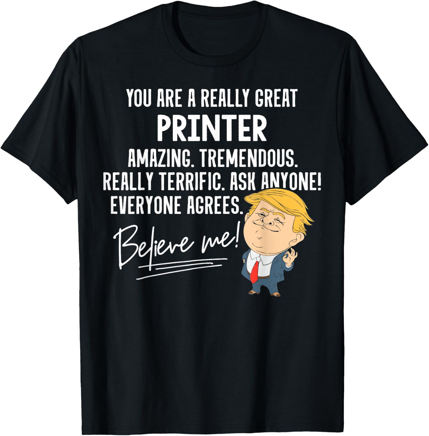Funny Trump 2020 Really Great Printer Gift Shirt