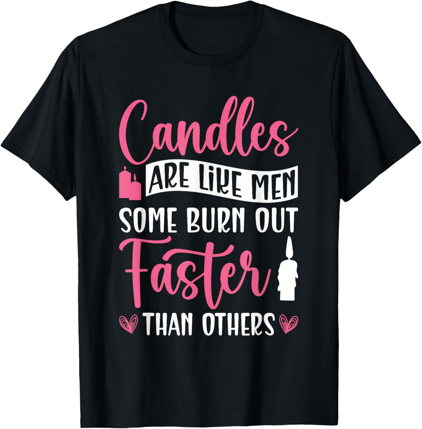 Candles Are Like Men Some Burn Out Faster - Candle Maker