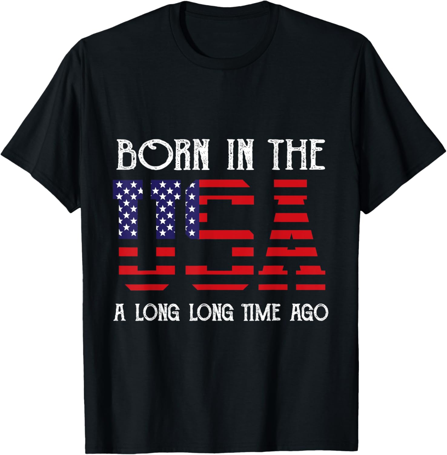 Born In The Usa A Long Time Ago Patriotic Birthday T Shirt