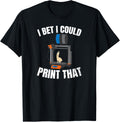 Machinist 3D Printing Design I Bet I Could Print That Unisex Kids