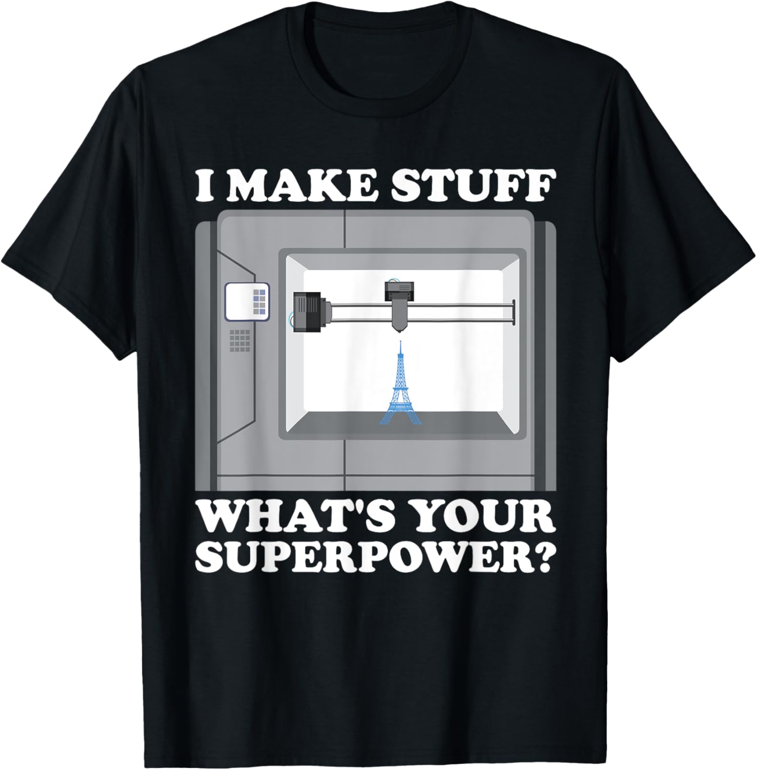 I Im Make Stuff Your Superpower 3D Printer