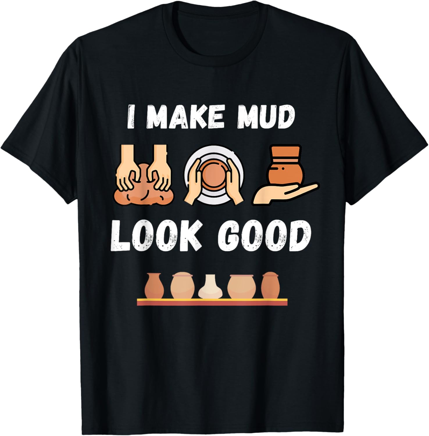 Pottery I Make Mud Look Good Retro Pottery Ceramics Maker