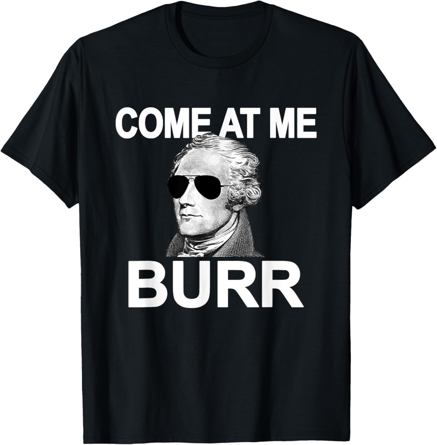 Come At Me Burr Funny History Alexander Hamilton