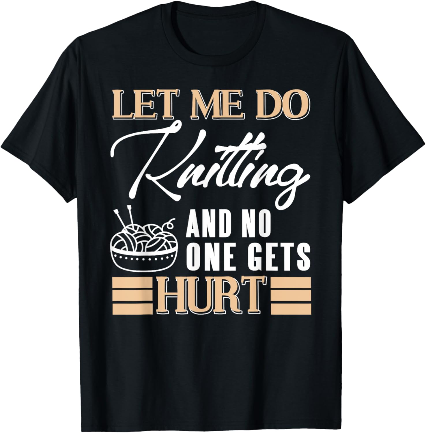 Let Me Knit in Peace Funny Yarn Lover Humor