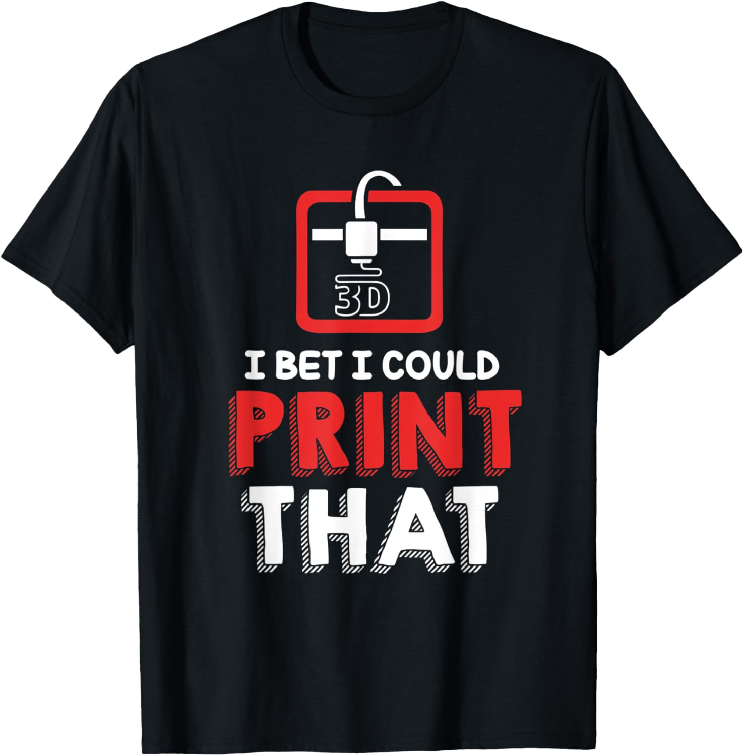 I Bet I Could Print That Hobbyist Funny 3D Printer