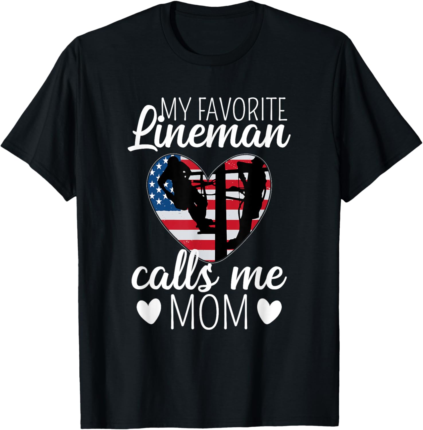 My Favorite Lineman Calls Me Mom Us Flag Usa Lineman Life