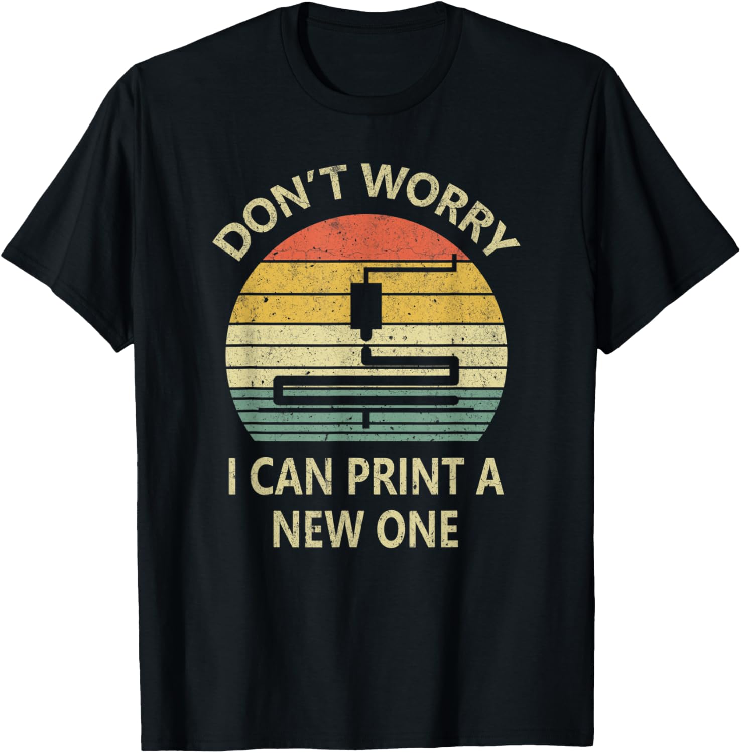 Dont Worry I Can Print A New One 3D Printing Geeks