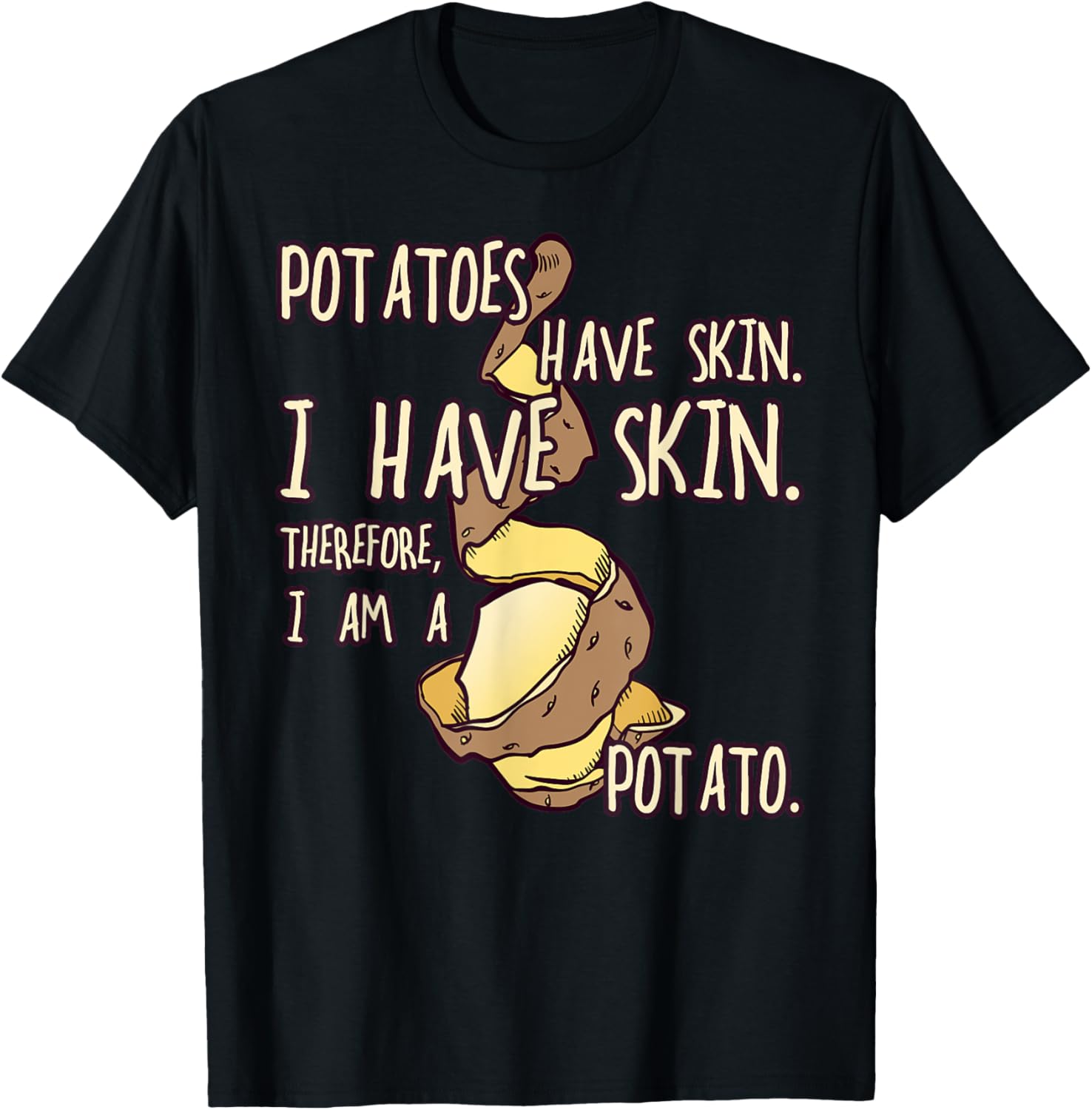 Potato Have A Skin I Have A Skin I Am A Potato