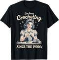 I've Been Crocheting Since The 1900s