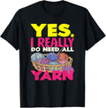 Knitting Yes I Do Need All Yarn Needles Hobby Knitter