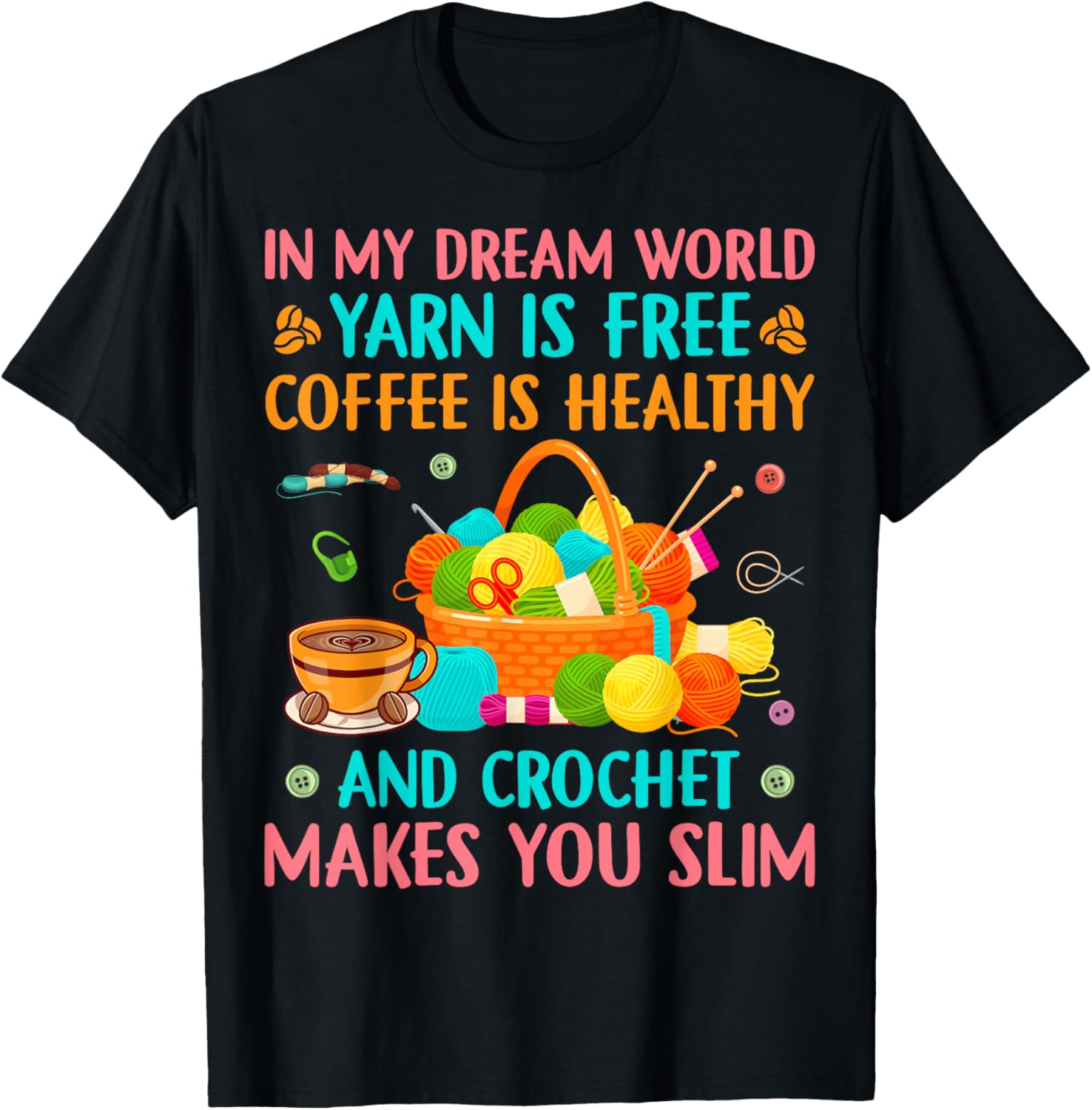 Crochet Yarn and Coffee Lover Knitting Needles Yarn Hoarder