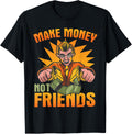 Mens Make Money Not Friends Entrepreneur Rich Funny Money Printer