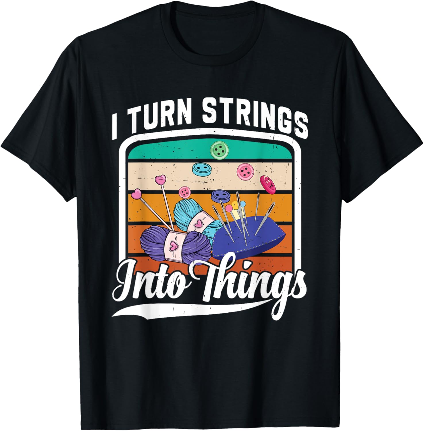 I Turn Strings Into Things Crochet Yarn Crocheter