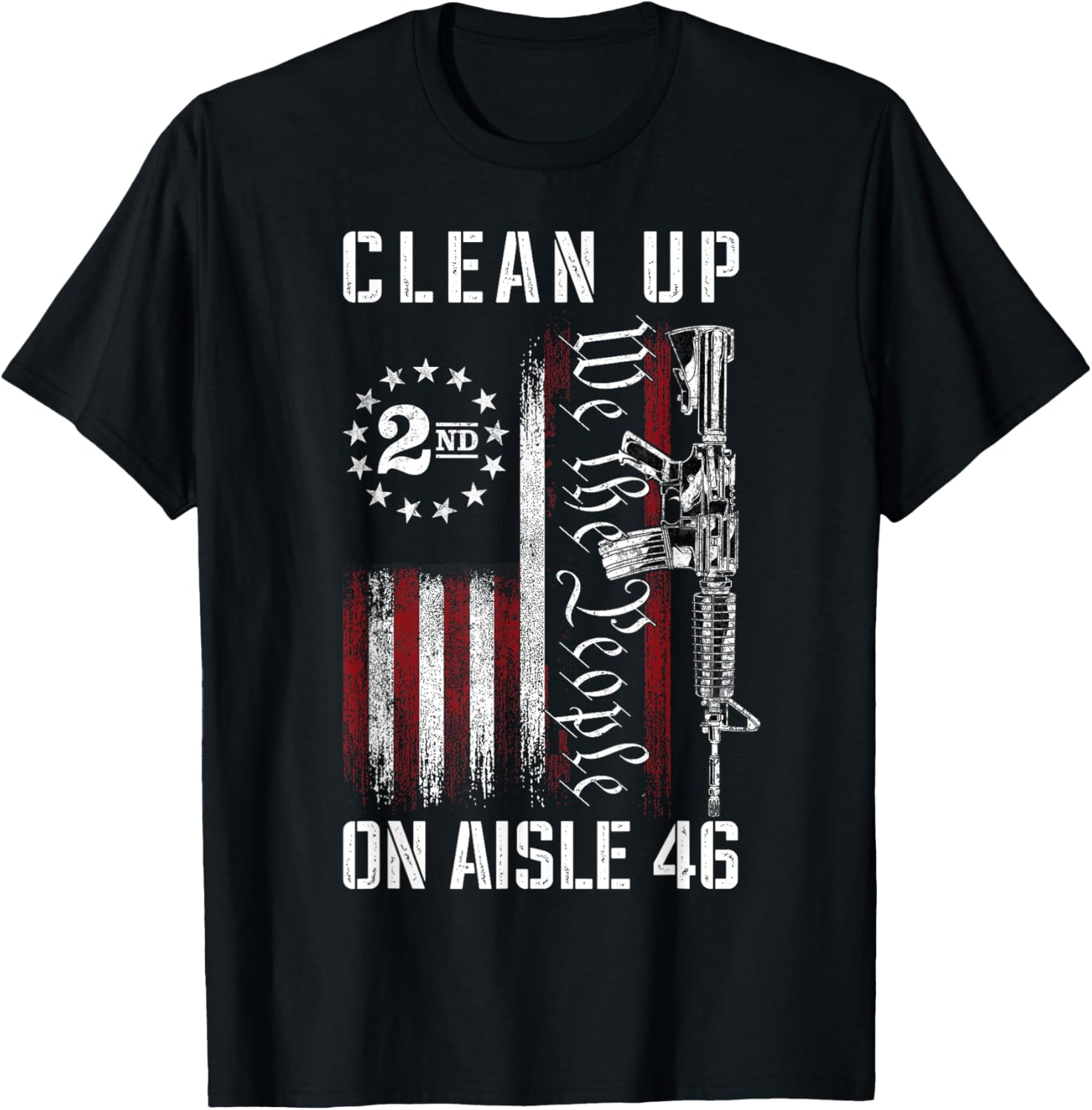 Clean Up On Aisle 46 We The People American Flag Ar 15